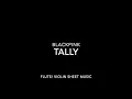 Lagu BLACKPINK - TALLY - FLUTE/ VIOLIN SHEET MUSIC