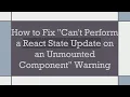 How to Fix Can t Perform a React State Update on an Unmounted Component Warning