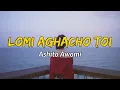 Ashito awomi - Lomi aghacho toi ( Lyrics ) | Sumi love song | Nagaland