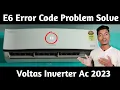 Voltas Inverter Ac E6 Error Code How to Solve E6 Error Code in Ac Voltas Ac E6 Error Code