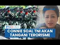 Lagu Pakar Militer Connie Bakrie Wanti-wanti Resiko Serius TNI Tangani Terorisme, Akui Batas Harus Jelas