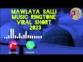 Download Lagu Mawlaya salli Ringtone 2023 || short music ringtone Mawlaya salli || Arabic Ringtone Mawlaya salli