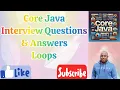 CORE JAVA INTERVIEW QUESTIONS LOOPS