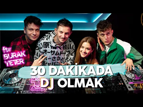 Download MP3 30 DAKİKADA DJ OLMAK ft. BURAK YETER