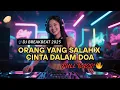 Download Lagu DJ BREAKBEAT ORANG YANG SALAH X CINTA DALAM DOA 2025 🔥 Full Bass Remix Viral Terbaru!