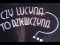 Download Lagu CZY LUCYNA TO DZIEWCZYNA? 1934. Kolor. Smosarska. Bodo. Cały film. Stare kino.