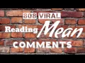 808 Viral Hawaii reads MEAN Comments