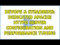 DevOps SysAdmins dedicated apache httpd server configuration and performance tuning