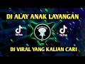 Download Lagu DJ ALAY ANAK LAYANGAN - GAYA KAYAK ARTIS SOK SELEBRITIS - DJ CAMPURAN VIRAL TIK TOK 2023