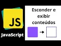 JavaScript - Como esconder e mostrar conteudos elementos com JavaScript