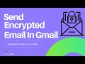 How To Send Password Protected Encrypted Email In Gmail