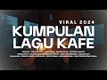 Lagu Kumpulan Lagu Hits 2024 - Teman Setia Saat Bekerja dan Santai