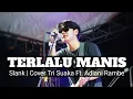 Download Lagu SLANK - TERLALU MANIS (COVER) TRI SUAKA FT. ADLANI RAMBE