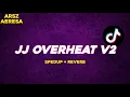 Download Lagu JJ OVERHEAT V2 - ARSZ AERESA ( spedup + reverb )