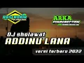 Download Lagu DJ SHOLAWAT | ADDINU LANA TERBARU | by arka funduraction
