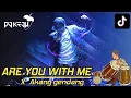 Lagu DJ ARE YOU WITH ME X AKANG GENDANG 🎶 | DJ KEJU BOOTLEG | TIKTOK REMIX | DJ TERBARU 2020