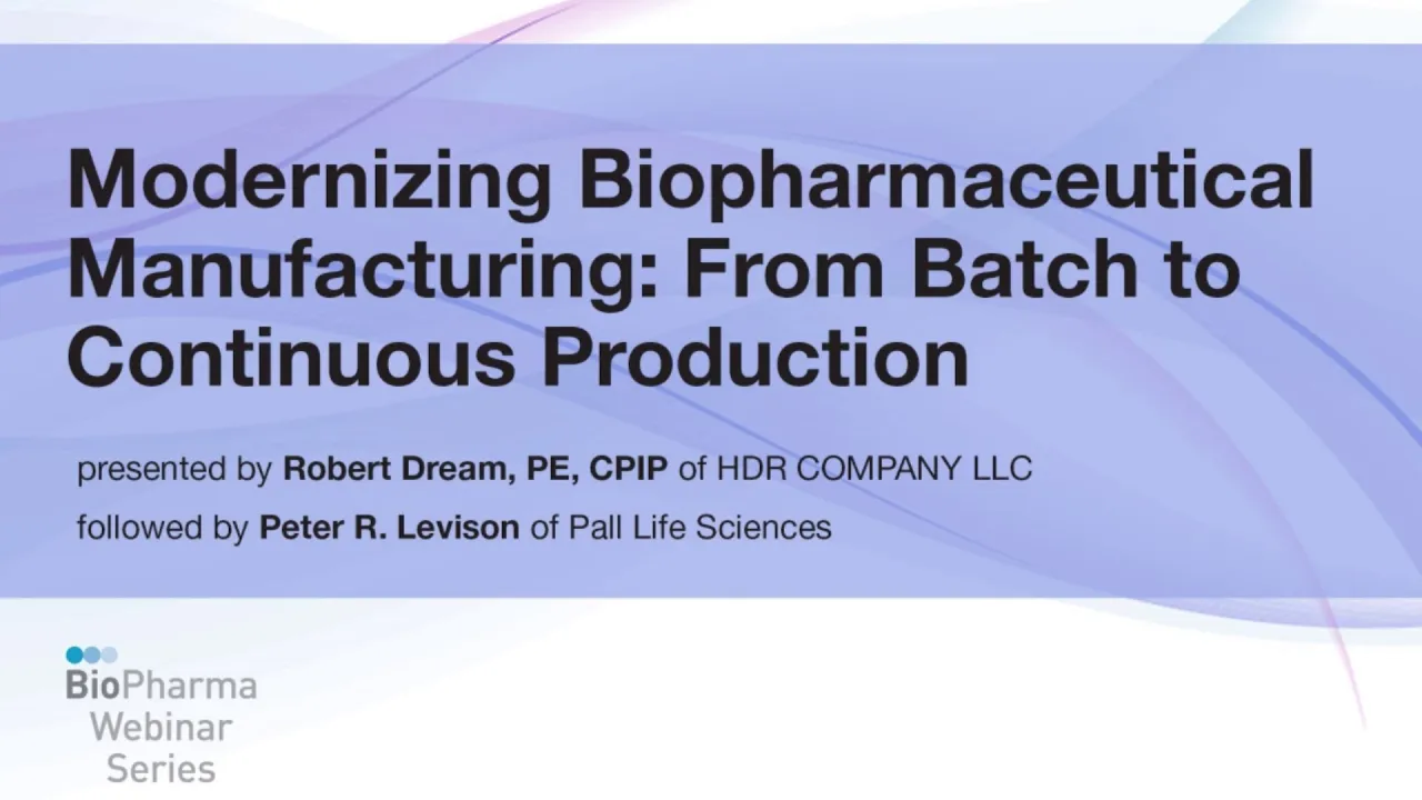 MODERNIZING BIOPHARMACEUTICAL MANUFACTURING: FROM BATCH TO CONTINUOUS PRODUCTION