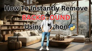 How to Accurately Instantly Remove Backgrounds Using Python No Green Screen