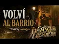 🌹I RETURNED TO THE NEIGHBORHOOD... And nobody recognizes me. Tango and nostalgia. Tangos in the d...