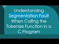 Understanding Segmentation Fault When Calling the Tokenize Function in a C Program