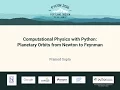 Pramod Gupta - Computational Physics with Python Planetary Orbits from Newton to Feynman