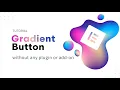 Gradient Button Elementor Tutorial Elementor FREE NO Plugins Or Add-Ons SUPER Easy