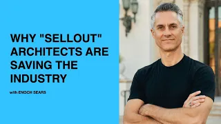 512 Why Sellout Architects Are Saving the Industry with Enoch Sears