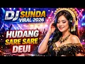 Lagu 🔥 DJ SUNDA REMIX VIRAL 2026 🔥 HUDANG SARE SARE DEUI | FULL BASS MENGGETARKAN