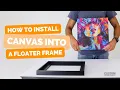 How To Install Canvas Art Into A Canvas Floater Frame CustomPictureFrames com