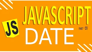 JAVASCRIPT TUTORIAL FOR BEGINNERS FAST LEARNING PART - 20 DATE