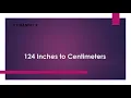 124 Inches to Centimeters