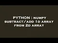 PYTHON numpy 1d array from 2d array
