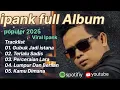 Download Lagu IPANK TERBARU FULL ALBUM TERBARU
