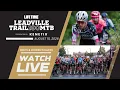 LIVE STREAM 2026 Life Time Leadville Trail 100 MTB Presented by Kenetik