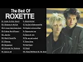 Roxette Greatest Hits Full Album | Best Songs of Roxette | Roxette Collection 2021