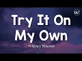 Whitney Houston - Try It On My Own [Lyrics]