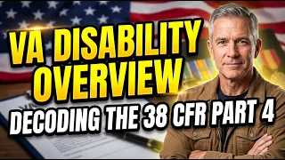 VA Disability Overview - Decoding the 38 CFR Part 4