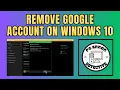How to Remove Google Account on Windows 10