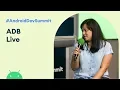 ADB live Android Dev Summit 19