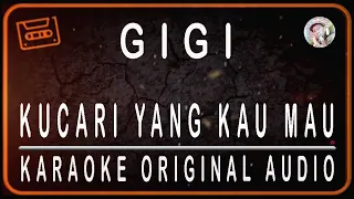 Download GIGI - KUCARI YANG KAU MAU - KARAOKE ORIGINAL AUDIO MP3