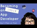Becoming an Indie App Developer - Ep 1 Plan or Fail