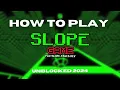 How to play SLOPE GAME UNBLOCKED in 2024