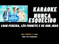Luan Pereira, Léo Foguete e Mc Don Juan Nunca Esquecido Karaoke