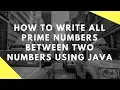 How to write all prime numbers between two numbers using Java