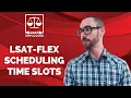 LSAT-Flex Scheduling Time Slots