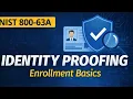 NIST 800-63A Explained Identity Proofing Enrollment Basics