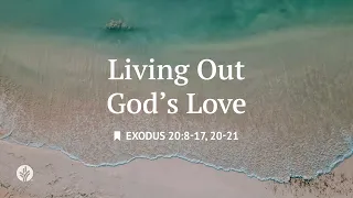 Living Out God s Love Reading Our Daily Bread Devotional August 15 2026