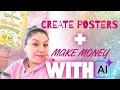 Create Posters FASTER and Earn with Ai