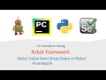 Python Robot Framework For UI Part 6 How to Select value from DropDown in Robot Framework