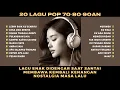 Download Lagu 20 Lagu Kenangan 70an 80an 90an Yang Wajib Kamu Dengarkan! Lagu Sedih BIKIN NANGIS, Lagu Nostalgia